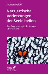 Jochen Peichl — Narzisstische Verletzungen der Seele heilen (Leben lernen, Bd. 278)