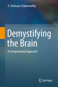 V. Srinivasa Chakravarthy — Demystifying the Brain