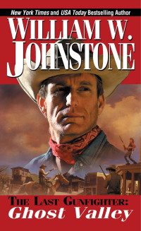 William W. Johnstone — The Last Gunfighter 03 Ghost Valley