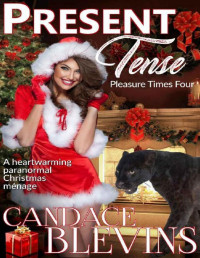 Candace Blevins [Blevins, Candace] — Present Tense: Pleasure Times Four (Out of the Fire Book 3)