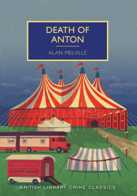 Alan Melville — Death of Anton (British Library Crime Classics)