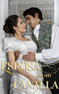 Catherine Brook — Esposa de un canalla (Amores por conveniencia nº 1) (Spanish Edition)