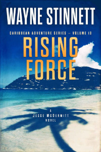 Wayne Stinnett — Rising Force: A Jesse McDermitt Novel (Caribbean Adventure Series Book 13)