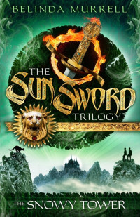 Belinda Murrell — Sun Sword 3: The Snowy Tower