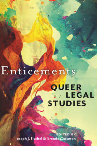 Joseph J. Fischel;Brenda Cossman; — Enticements: Queer Legal Studies (LGBTQ Politics)