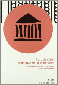 François Dubet — El Declive de la institución
