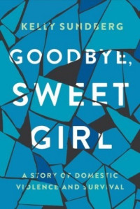 Kelly Sundberg — Goodbye, Sweet Girl