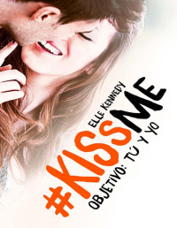 Kennedy, Elle — Objetivo: tú y yo (#KissMe 2) (Spanish Edition)
