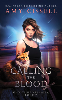 Amy Cissell — Calling the Blood (Ghosts of Valhalla, Book 2)