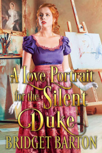 Bridget Barton — A Love Portrait for the Silent Duke: A Historical Regency Romance Book