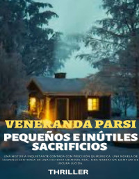 VENERANDA PARSI — PEQUEÑOS E INÚTILES SACRIFICIOS