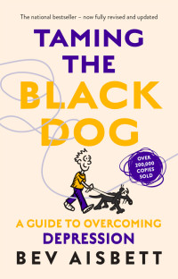 Bev Aisbett — Taming the Black Dog Revised Edition