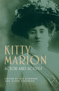 Viv Gardner — Kitty Marion: Actor and activist