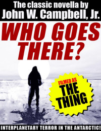 John W. Campbell Jr. — Who Goes There? (Filmed as The Thing)