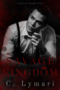 C. Lymari [Lymari, C.] — Savage Kingdom: A Dark Romance (Sekten Book 1)