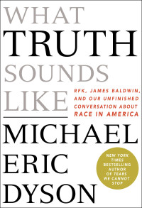 Michael Eric Dyson — What Truth Sounds Like