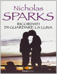 Nicholas Sparks — Ricordati di guardare la luna