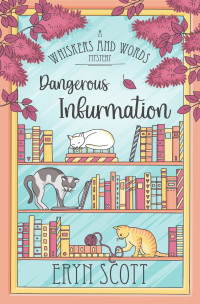 Eryn Scott — Dangerous Infurmation (A Whiskers and Words Mystery Book 10)