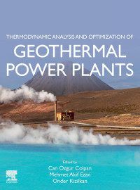 Can Ozgur Colpan, Mehmet Akif Ezan, Onder Kizilkan — Thermodynamic Analysis and Optimization of Geothermal Power Plants