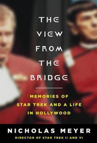 Nicholas Meyer — The View From the Bridge: Memories of Star Trek and a Life in Hollywood