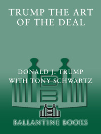 Donald J. Trump & Tony Schwartz — Trump: The Art of the Deal