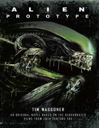 Tim Waggoner — Alien: Prototype