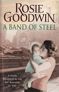 Rosie Goodwin — A Band of Steel