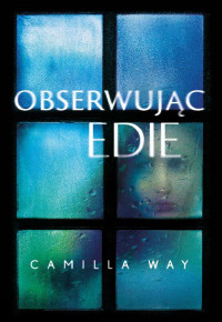 Camilla Way — Obserwując Edie