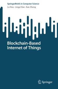 Lu Hou, Lingyi Han, Kan Zheng — Blockchain-Based Internet of Things