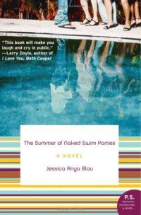 Blau, Jessica Anya. — The Summer of Naked Swim Parties