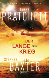 Pratchett, Terry & Baxter, Stephen [Pratchett, Terry & Baxter, Stephen] — [Parallelwelten 02] • Der Lange Krieg