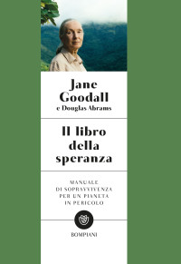 Jane Goodall, Douglas Abrams — Il libro della speranza