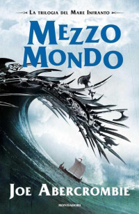 Abercrombie, Joe [Abercrombie, Joe] — Mezzo Mondo (Italian Edition)