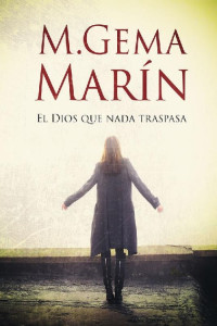 M. Gema Marín — El dios que nada traspasa