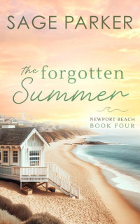 Sage Parker — The Forgotten Summer (Book 4 Newport Beach Series)