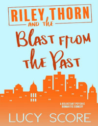Lucy Score — Riley Thorn and the Blast from the Past