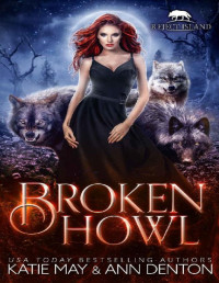Katie May & Ann Denton — Broken Howl: A Paranormal Wolf Shifter Rejected Mates Romance (Reject Island)