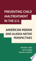 Royleen J Ross, Julii M Green, Milton A Fuentes — Preventing Child Maltreatment in the U.S. : American Indian and Alaska Native Perspectives