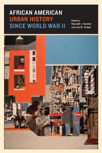 Kenneth Kusmer & Ed. — African American Urban History since World War II