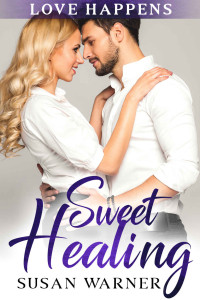 Susan Warner — Sweet Healing: A Sweet Small Town Romance (Love Happens Book 8)