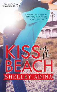 Shelley Adina & Corsair's Cove — Kiss on the Beach (Corsair's Cove Chocolate Shop Book 3)