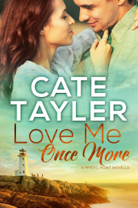 Cate Tayler [Tayler, Cate] — Love Me Once More (Mystic Point Book 1)