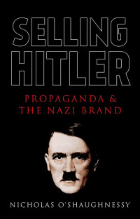 Nicholas O’Shaughnessy — Selling Hitler