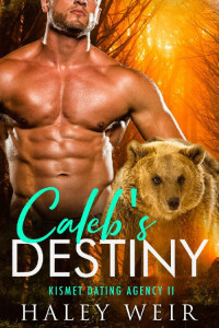 Haley Weir — Caleb's Destiny (Kismet Dating Agency #2)