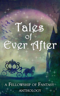 VA — Tales of Ever After: A Fellowship of Fantasy Anthology