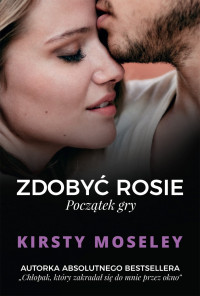 Kirsty Moseley — Zdobyć Rosie. Początek gry