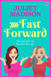 Juliet Madison — Fast Forward: A heart-warming and laugh-out-loud romantic comedy
