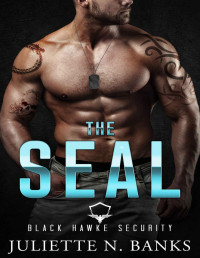 Juliette N. Banks — The SEAL: Steamy Military Romance (Black Hawke Security Book 1)