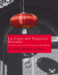 Diane Wei Liang — La Casa Del Espíritu Dorado