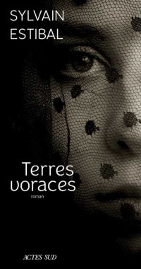 Estibal, Sylvain — Terres voraces